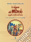 Le religioni del mondo spiegate ai bambini dai bambini. Come vivono gli altri, in cosa credono gli altri libro di Tworuschka Monika Tworuschka Udo Lami B. (cur.)