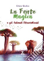 La fonte magica e gli animali straordinari libro