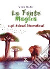 La fonte magica e gli animali straordinari libro