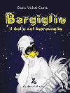 Bargiglio. Il gallo col sopracciglio libro