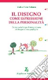 Il disegno come espressione della personalità. Teoria e metodologia di interpretazione del disegno su base grafologica libro