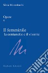 Opere. Vol. 4: Il femminile la coniunctio e il vivente libro di Montefoschi Silvia Lami B. (cur.) Mastrantoni M. L. (cur.)