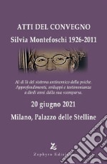 Silvia Montefoschi 1926-2011. Atti del Convegno (Milano, 20 giugno 2021) libro