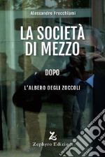 La società di mezzo dopo l'Albero degli Zoccoli