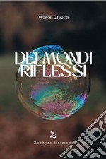 Dei mondi riflessi