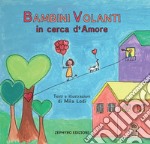 Bambini Volanti in cerca d'amore. Ediz. a colori