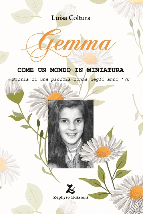 Gemma. Come un mondo in miniatura. Storia di una piccola donna degli anni '70
