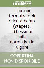 I tirocini formativi e di orientamento (stages). Riflessioni sulla normativa in vigore