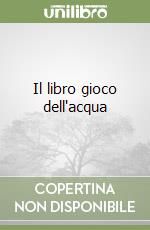 Il libro gioco dell'acqua libro
