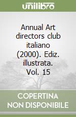 Annual Art directors club italiano (2000). Ediz. illustrata. Vol. 15 libro