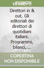 Direttori in & out. Gli editoriali dei direttori di quotidiani italiani. Programmi, bilanci, congedi libro