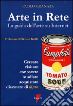 Arte in rete. La guida dell'arte su Internet libro