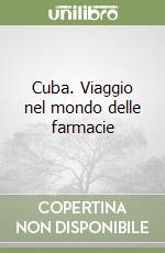 Cuba. Viaggio nel mondo delle farmacie