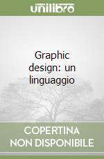 Graphic design: un linguaggio libro