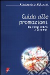 Guida alle promozioni. Dal buono sconto a Internet libro di Molinari Alessandro