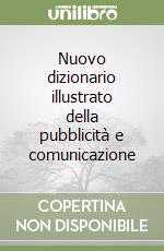 Nuovo dizionario illustrato della pubblicità e comunicazione libro