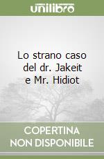 Lo strano caso del dr. Jakeit e Mr. Hidiot