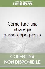 Come fare una strategia passo dopo passo