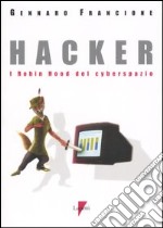 Hacker. I Robin Hood del cyberspazio libro