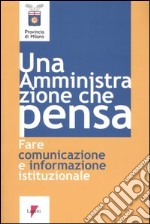 Un'amministrazione che pensa. Fare comunicazione e informazione istituzionale