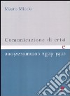 Comunicazione di crisi e crisi della comunicazione libro di Miccio Mauro