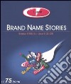 Brand name stories. Ediz. italiana libro