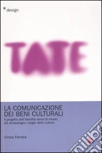La comunicazione dei beni culturali. Il progetto dell'identità visiva di musei, siti archeologici, luoghi della cultura libro