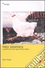 Free graphics. La grafica fuori delle regole nell'era digitale libro