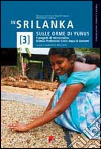 In Sri Lanka sulle orme di Yunus. I progetti di microcredito Etimos-Protezione Civile dopo lo tsunami libro