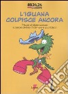 L'iguana colpisce ancora. Trilogia di storie curiose e parole divertenti del vivere quotidiano libro di Pronto Pagine Gialle (cur.)