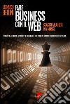 Fare business con il Web. Scacco alla rete in 7 mosse libro di Bellini Leonardo