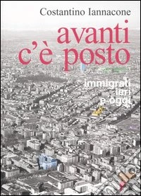 Avanti c'è posto. Immigrati ieri e oggi