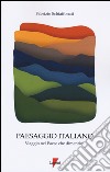 Paesaggio italiano. Viaggio nel paese che dimentica. Ediz. illustrata libro