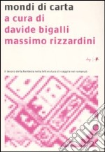 Mondi di carta. Il lavoro della fantasia nella letteratura di viaggi e nel romanzo libro