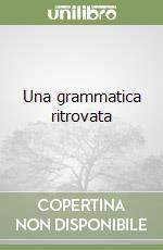 Una grammatica ritrovata libro