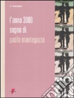 L'anno 3000. Sogno di Paolo Mantegazza libro