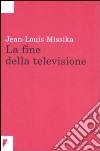 La fine della televisione libro