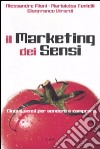 Il marketing dei sensi. Cinque sensi per vendere e comprare libro