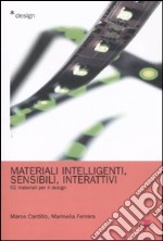 Materiali intelligenti, sensibili, interattivi. Materiali per il design. Ediz. illustrata. Vol. 2 libro