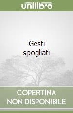 Gesti spogliati
