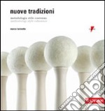 Nuove tradizioni. Metodologia, stile, coerenza-Methodology, style, coherence. Ediz. bilingue libro