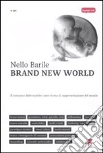 Brand new world. Il consumo delle marche come forma di rappresentazione del mondo libro