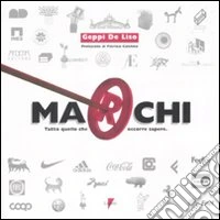 Marchi. Tutto quello che è utile sapere. Ediz. illustrata libro