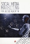 Social media marketing. Fra UGC ed algoritmi libro