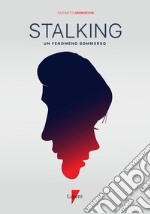 Stalking. Un fenomeno sommerso libro