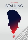 Stalking. Un fenomeno sommerso libro di Vernocchi Simonetta