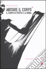 Abitare il corpo. Il corpo di stoffa e la moda libro