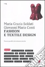 Fashion e textile design. Percorsi paralleli ed evoluzioni storiche libro