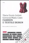 Fashion e textile design. Percorsi paralleli ed evoluzioni storiche libro