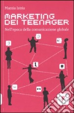 Marketing dei teenager. Nell'epoca della comunicazione globale libro